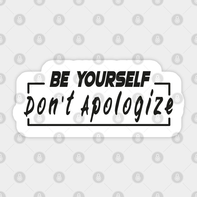 Be Yourself Don't Apologize Sticker by kadoja
